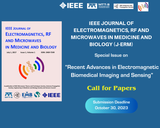 IEEE J-ERM Call for Papers - Special Issue “Recent Advances in Electromagnetic Biomedical Imaging and Sensing”